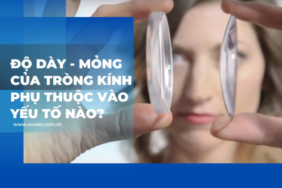 Độ dày mỏng của tròng kính phụ thuộc vào yếu tố nào?
