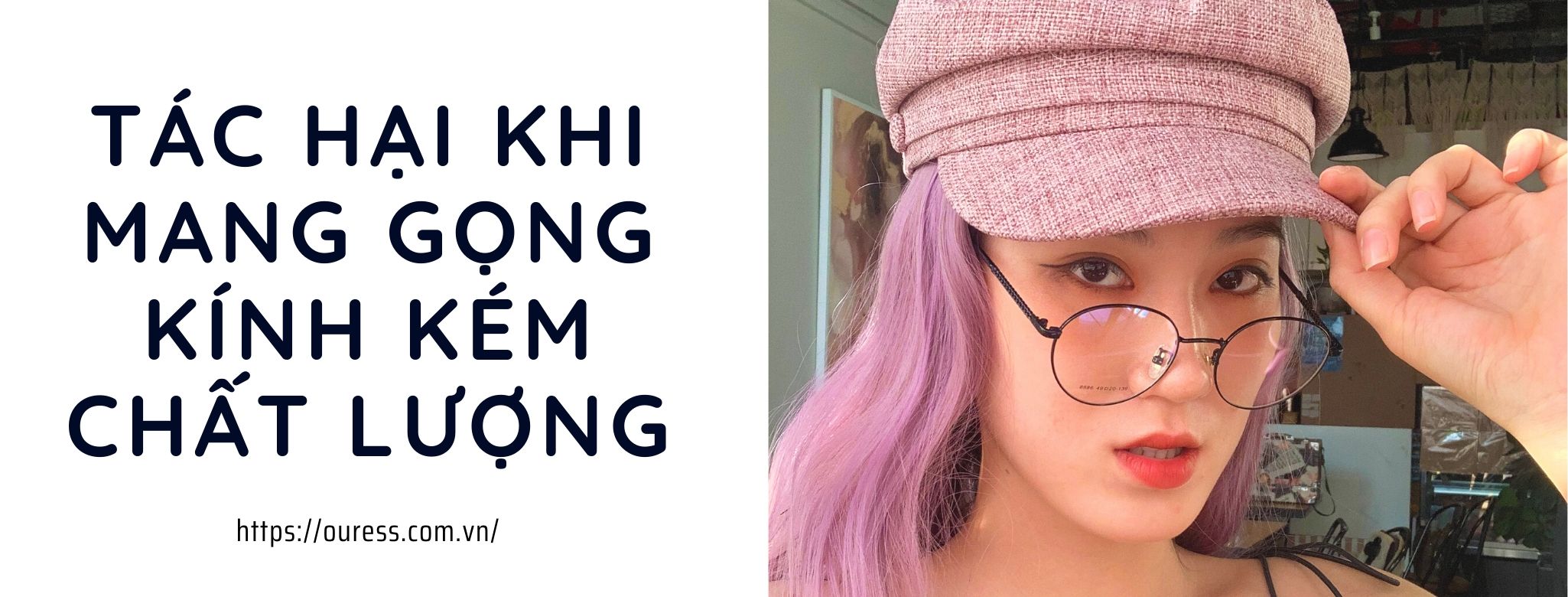 TÁC HẠI KHI MANG GỌNG KÍNH KÉM CHẤT LƯỢNG
