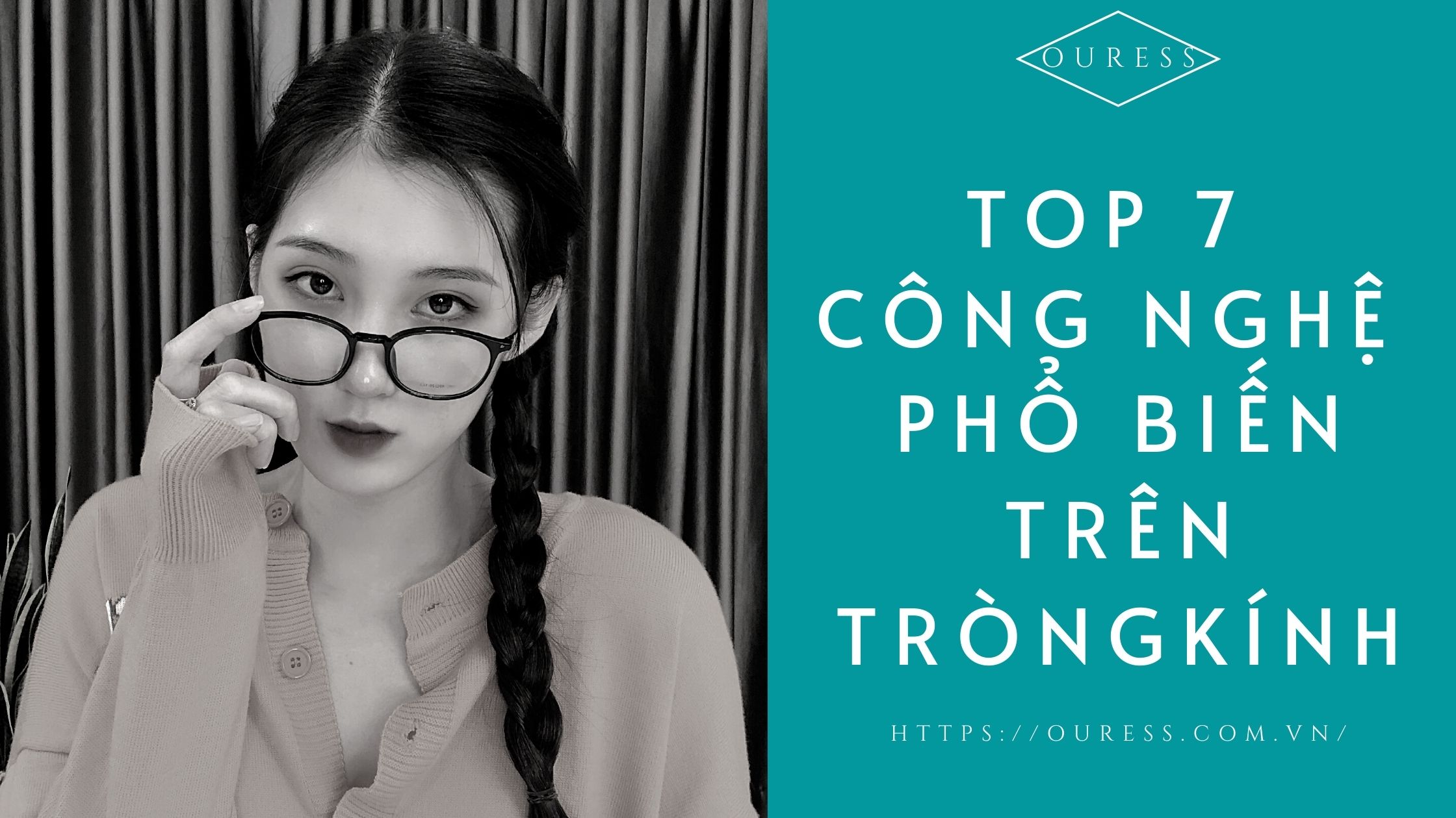 TOP 7 CÔNG NGHỆ PHỔ BIẾN TRÊN TRÒNG KÍNH