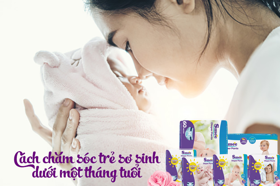 Cách chăm sóc trẻ sơ sinh dưới một tháng tuổi