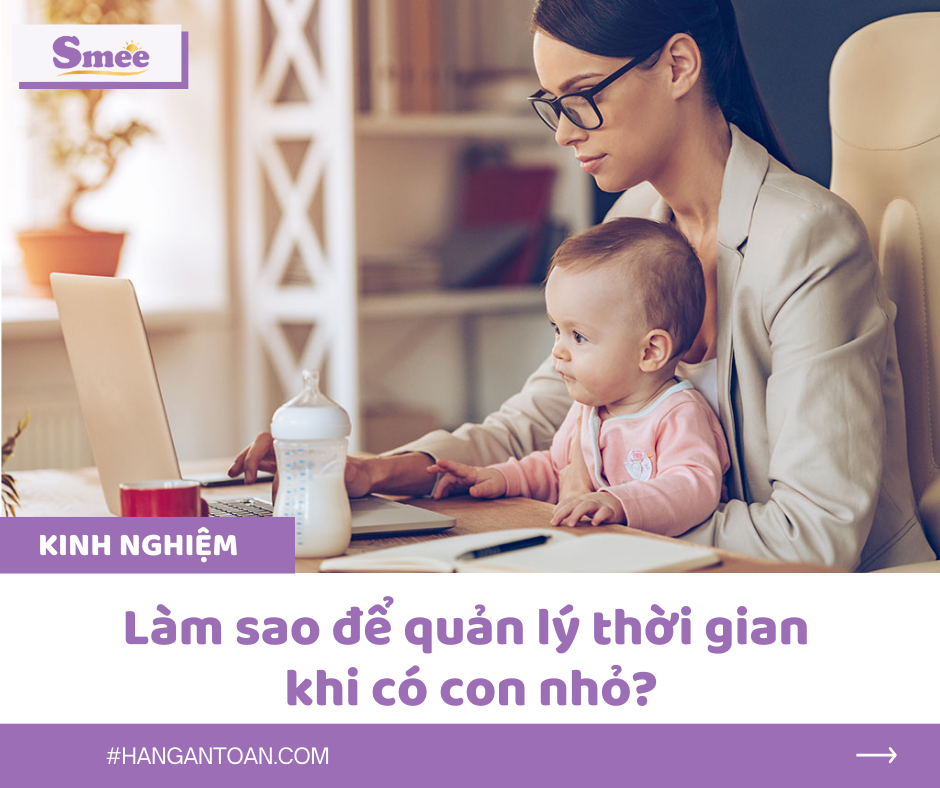 Làm sao để quản lý thời gian khi có con nhỏ?