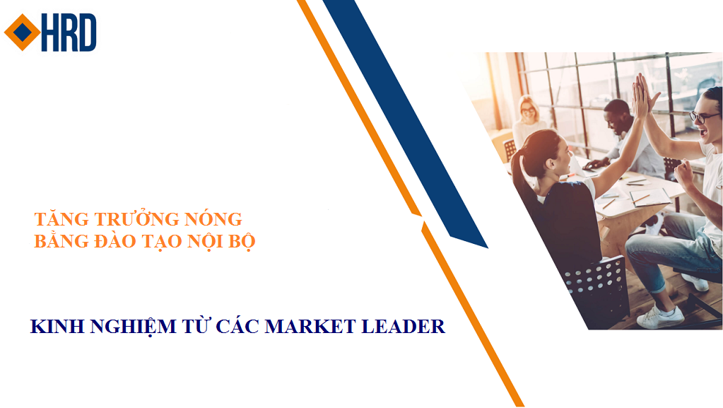 Đào tạo Phát triển trong Doanh nghiệp Tăng trưởng nhanh | Kinh nghiệm từ các Market Leader