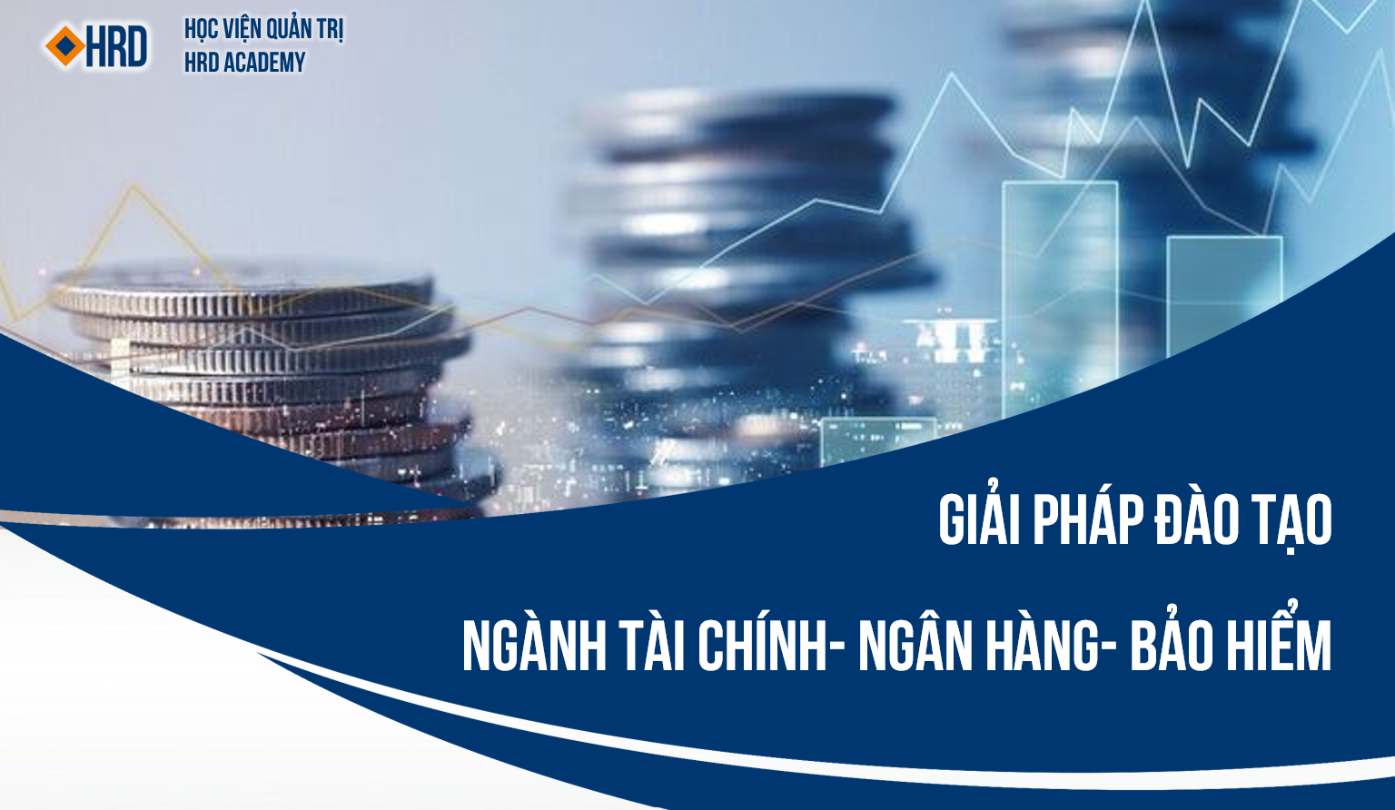 Giải pháp đào tạo ngành Tài chính Ngân hàng Bảo hiểm