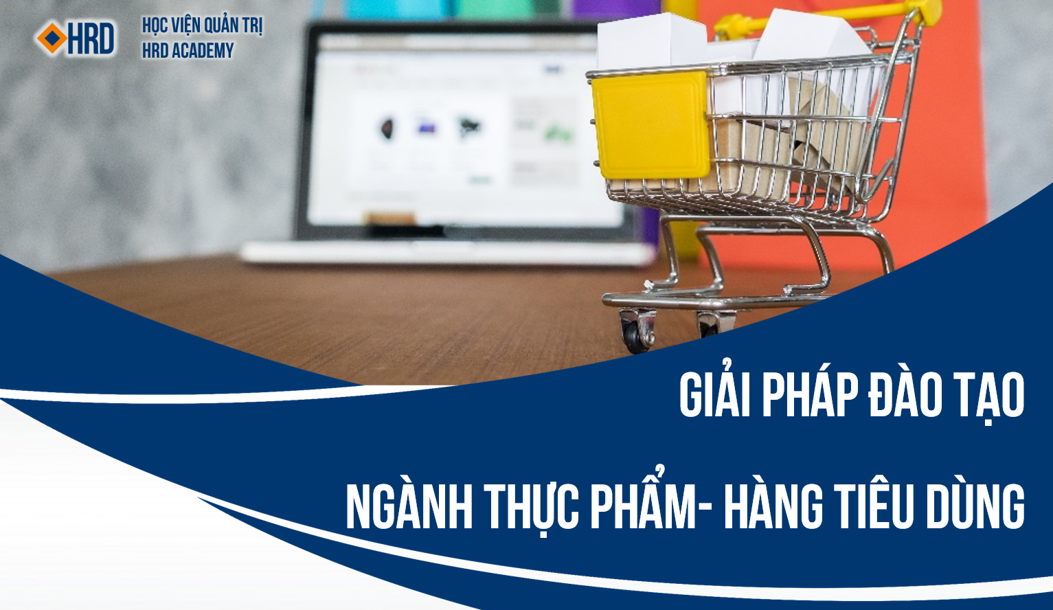 Giải pháp đào tạo Ngành thực phẩm & Hàng tiêu dùng FMCG