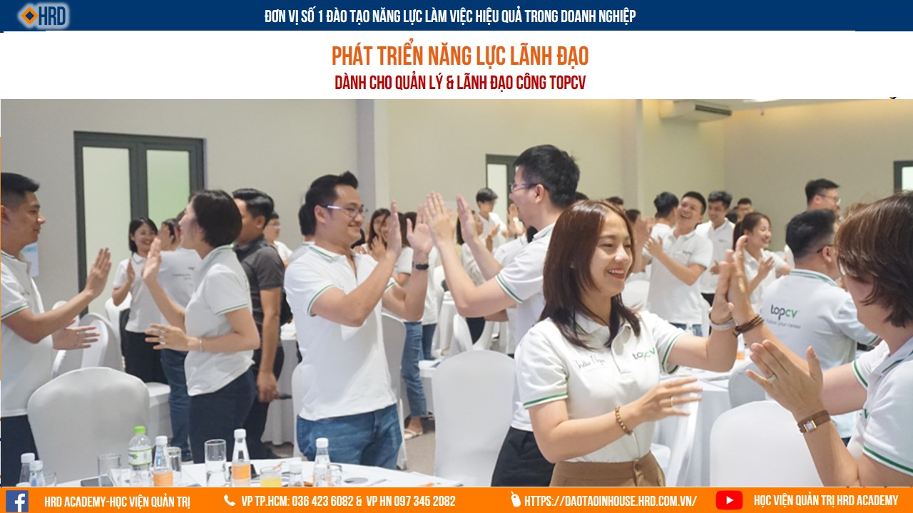 TOPCV LEADERSHIP CAMP - PHÁT TRIỂN NĂNG LỰC LÃNH ĐẠO DÀNH CHO ĐỘI NGŨ QUẢN LÝ CHỦ CHỐT