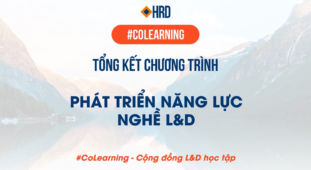 TỔNG KẾT CHƯƠNG TRÌNH COLEARNING - PHÁT TRIỂN NĂNG LỰC NGHỀ L&D