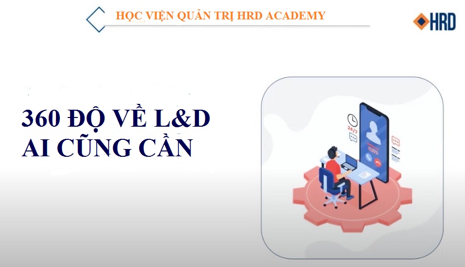 360 ĐỘ VỀ L&D AI CŨNG CẦN