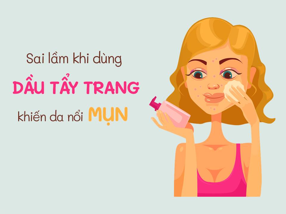 Dùng dầu tẩy trang bị lên mụn? Có thể bạn đã dùng sai cách rồi đấy!