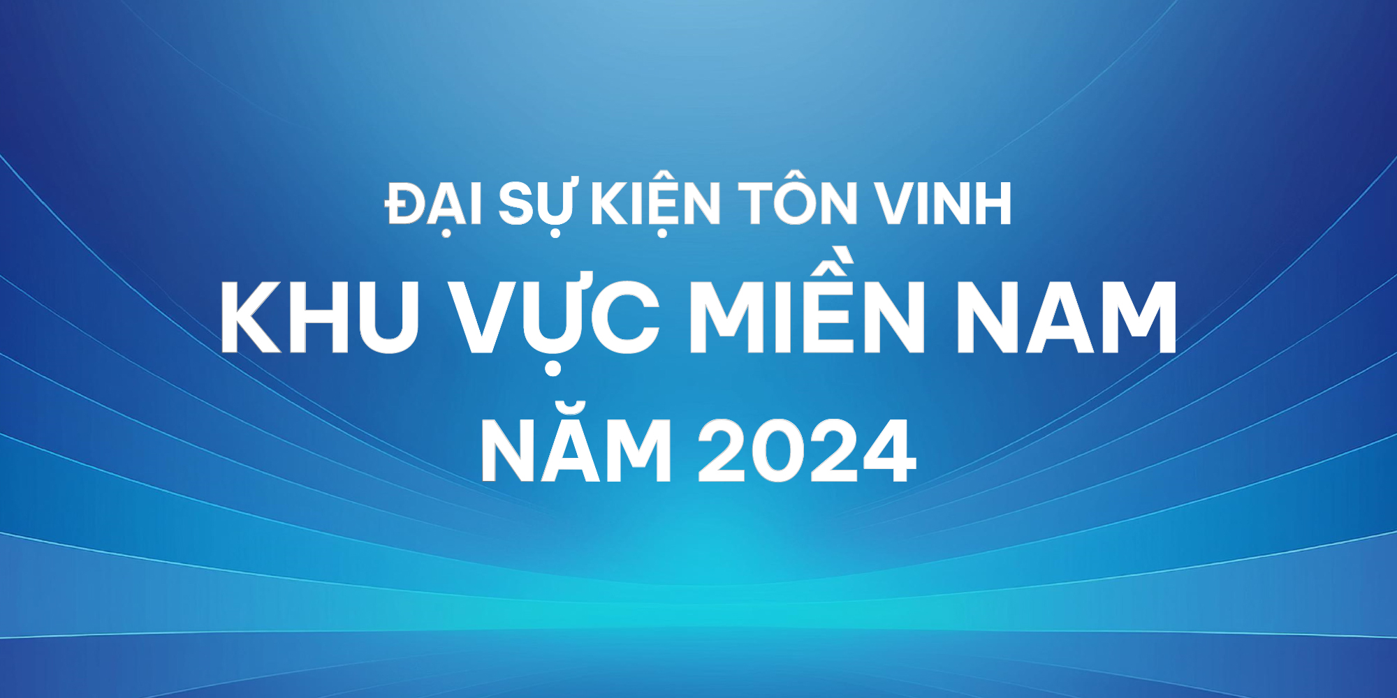 Thông báo về Đại sự kiện tôn vinh khu vực miền Nam năm 2024