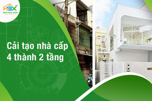 Cải tạo nhà cấp 4 thành 2 tầng và tất cả các thông tin bạn nên biết