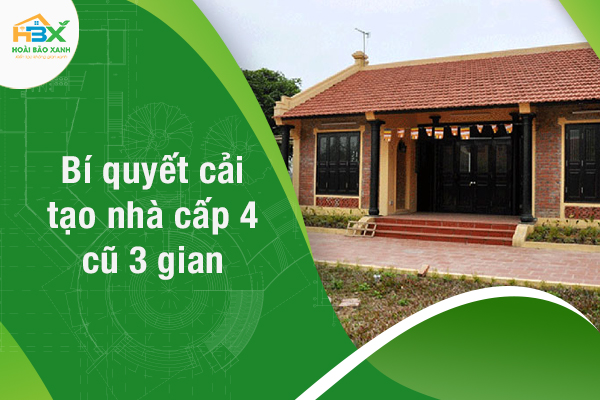 Bí quyết cải tạo nhà cấp 4 cũ 3 gian đẹp mê mẩn