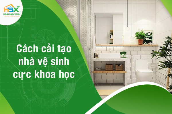 Tuyệt chiêu cải tạo nhà vệ sinh cực khoa học