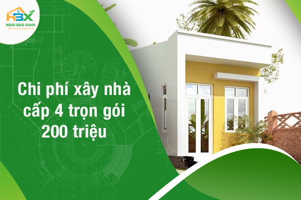 Chi phí xây nhà cấp 4 trọn gói 200 triệu và những kinh nghiệm vàng không thể bỏ qua