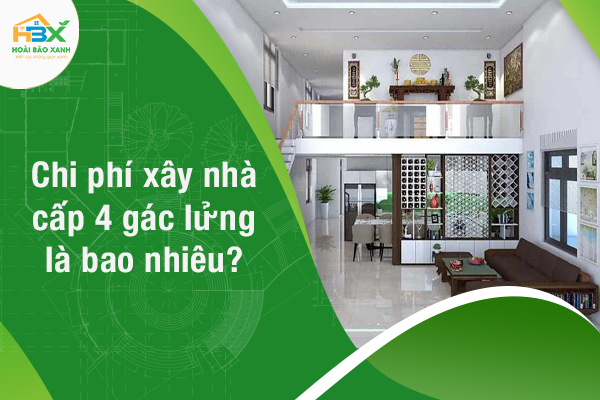 Chi phí xây nhà cấp 4 gác lửng là bao nhiêu?