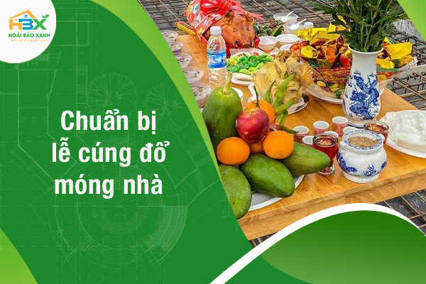 Lễ cúng đổ móng nhà: Cách cúng, văn khấn và lễ vật đầy đủ nhất