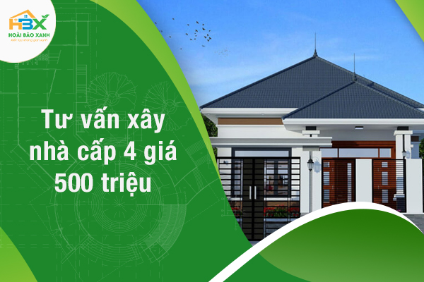 Tư vấn xây nhà cấp 4 giá 500 triệu đẹp - Tối ưu công năng sử dụng