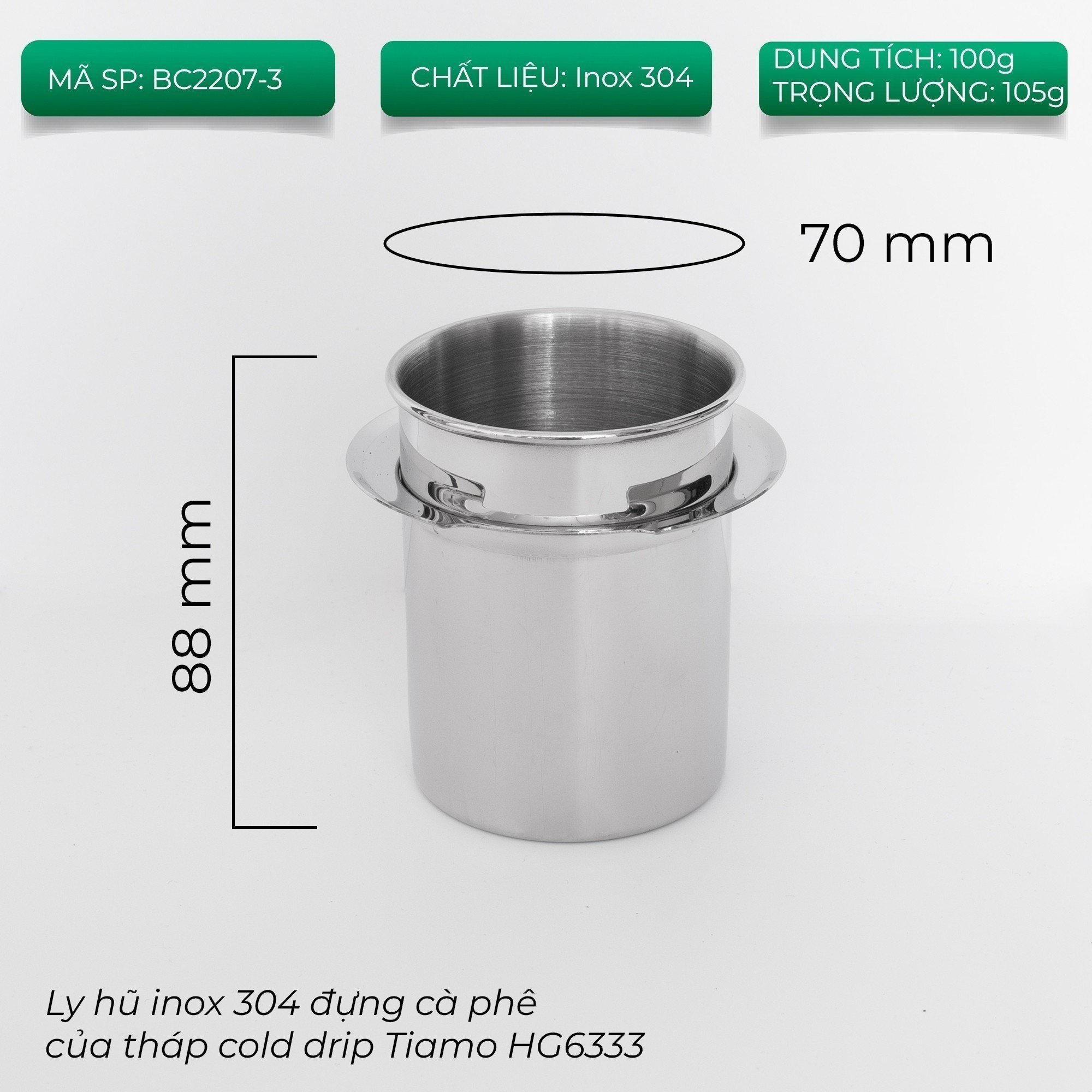 Bảng thông số ly hũ inox 304 BC2207-3: miệng 70mm, cao 88mm, trọng lượng 105g, chất liệu inox 304