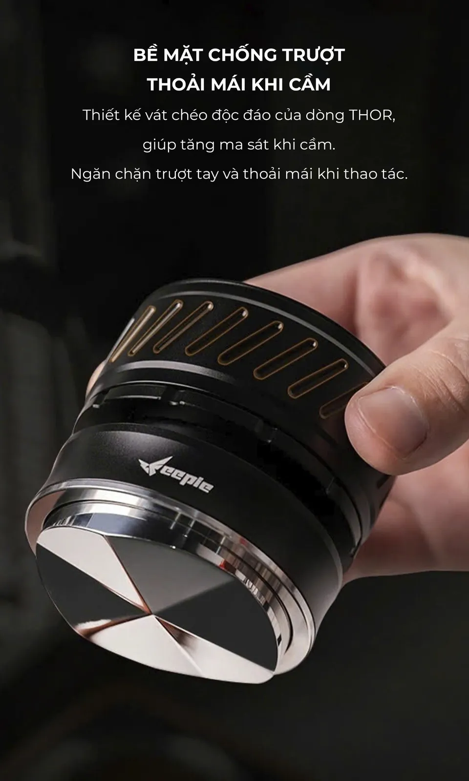 Bề mặt vát chéo chống trượt của dòng THOR giúp cầm chắc tay