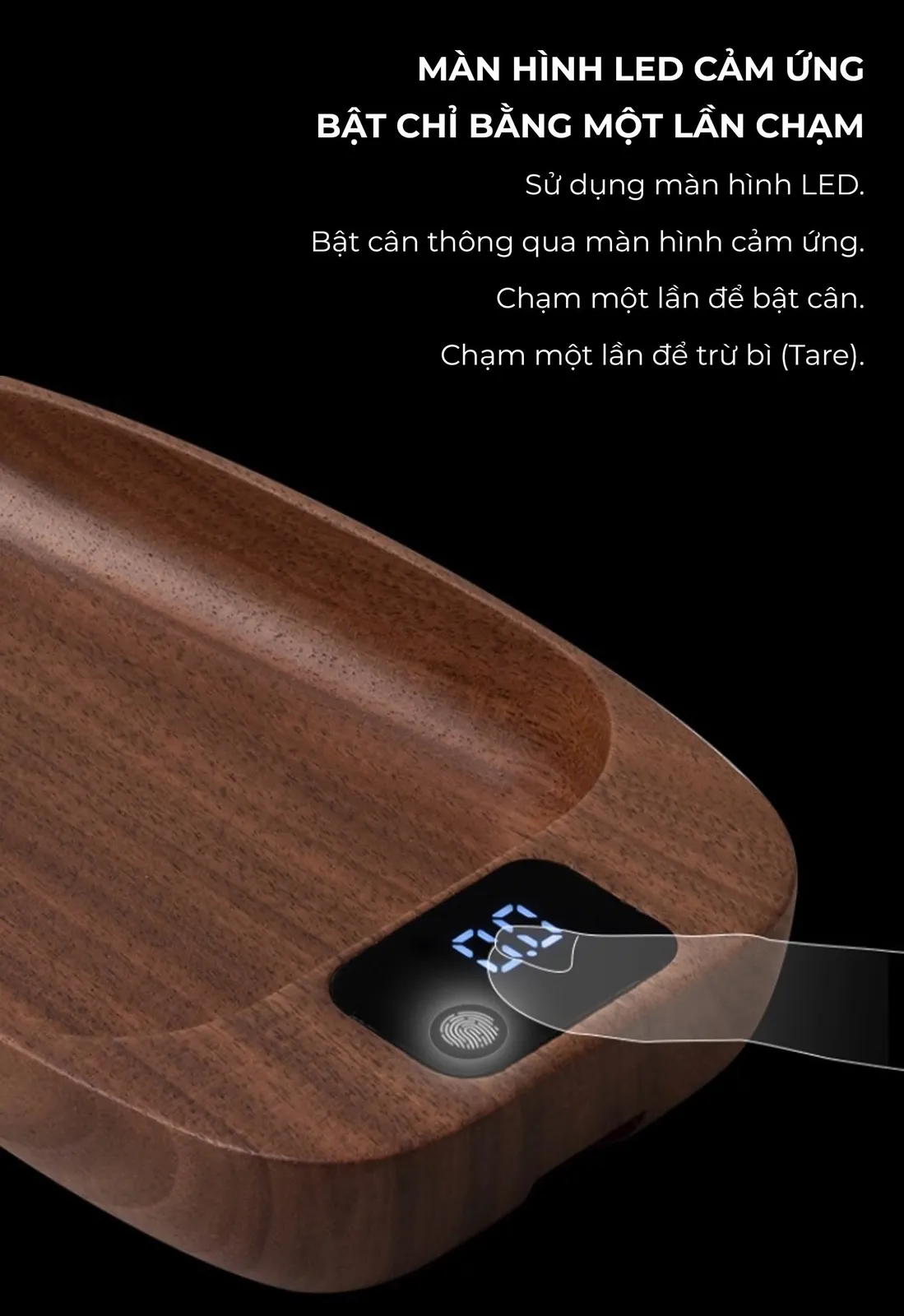 Màn hình LED cảm ứng của cân Feepie: chạm một lần để bật, chạm một lần để trừ bì Tare