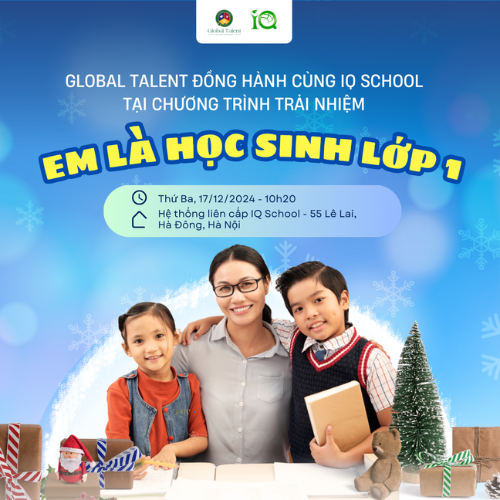 Global Talent đồng hành cùng IQ School tại Chương trình trải nghiệm “Em là học sinh lớp 1”