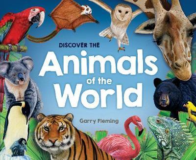 Discover the Animals of the World by Garry Fleming - Bookworm Hanoi Discover the Animals of the World by Garry Fleming - Bookworm Hanoi