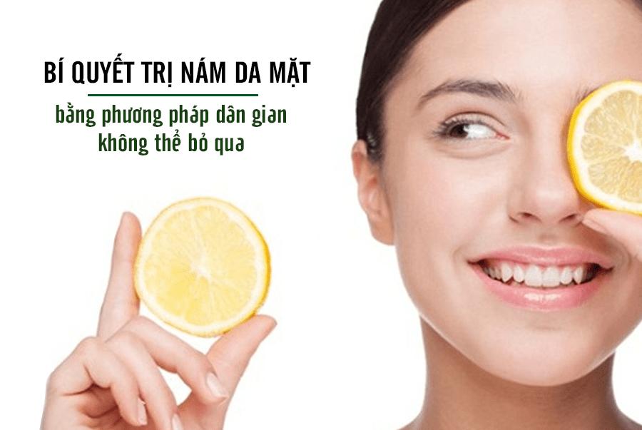 Bí quyết trị nám da mặt bằng phương pháp dân gian không thể bỏ qua