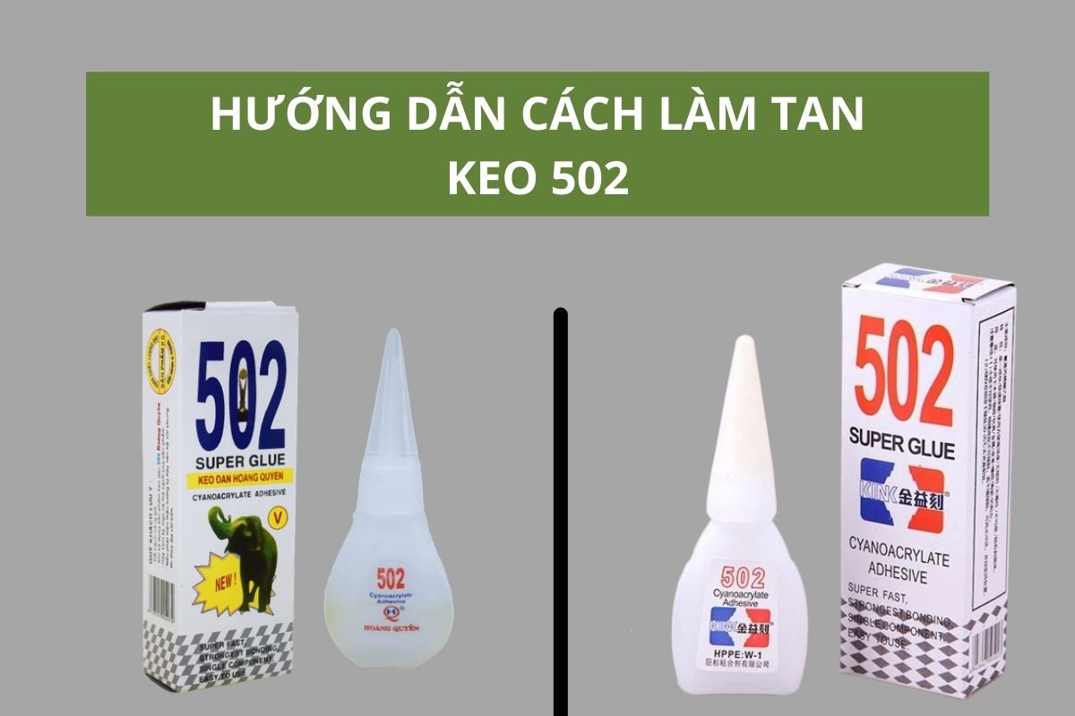 Hướng dẫn cách làm tan keo 502 nhanh nhất