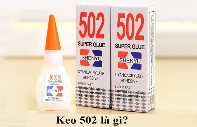 Keo 502 là gì? Cách sử dụng keo 502 toàn hiệu quả nhất