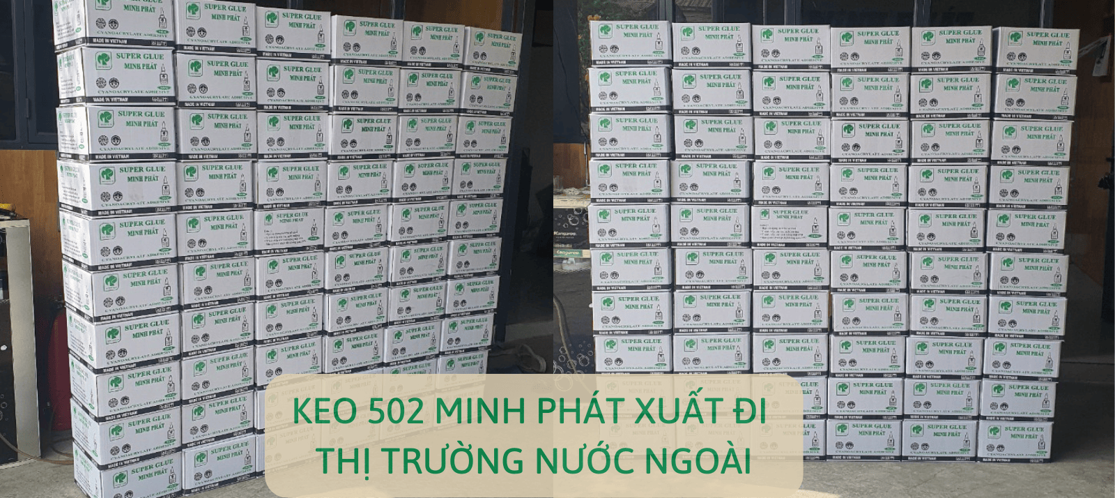 Keo 502 Minh Phát xuất khẩu sang thị trường nước ngoài