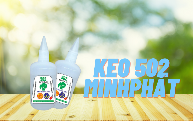 Tại sao nên chọn keo 502 Minh Phát