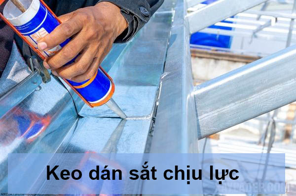 Top 5 các dòng keo dán sắt chịu lực tốt nhất trên thị trường hiện nay