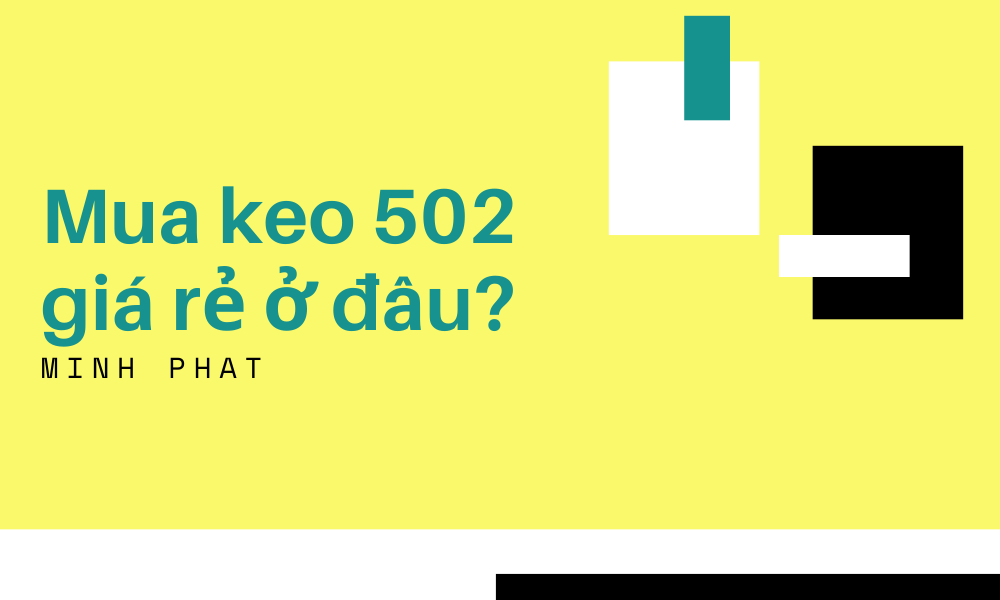 Mua keo 502 giá rẻ ở đâu?