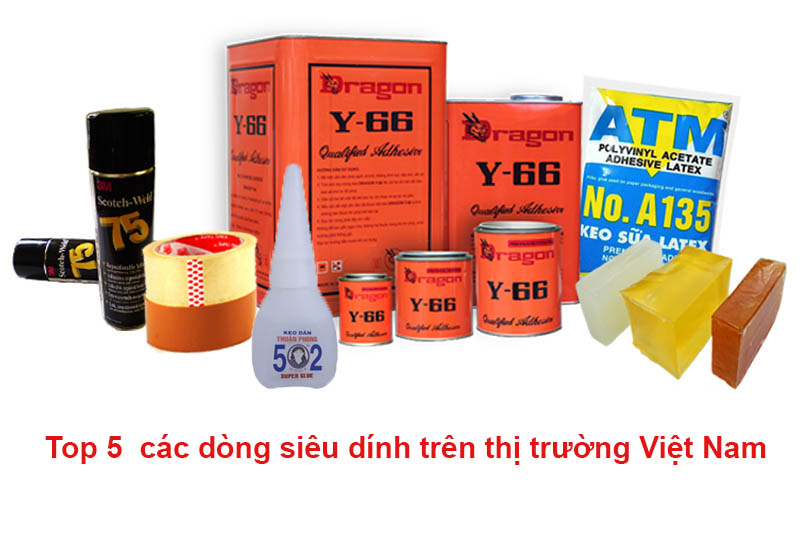 Bật mí Top 5 các dòng keo siêu dính tại thị trường Việt Nam