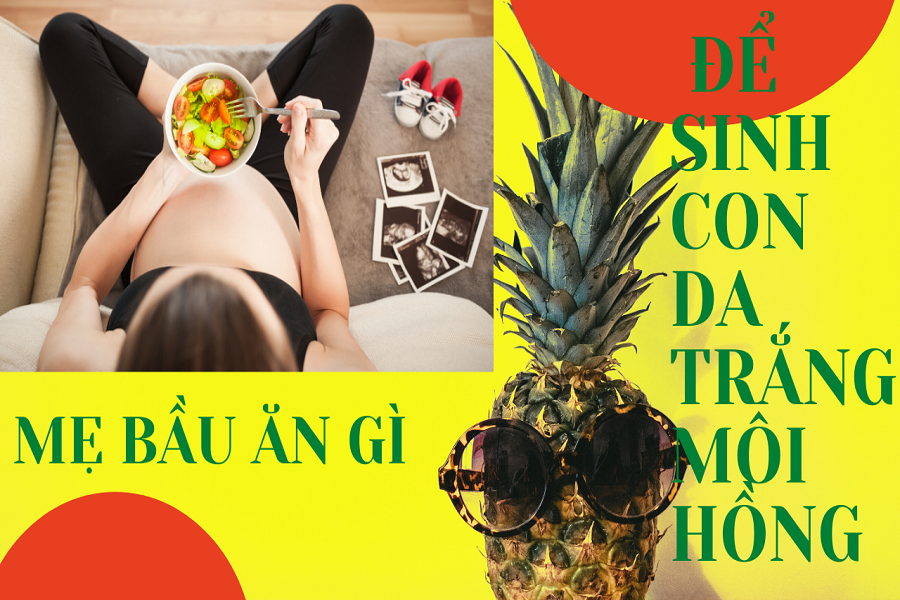 MẸ BẦU NÊN ĂN GÌ ĐỂ CON DA TRẮNG, MÔI HỒNG