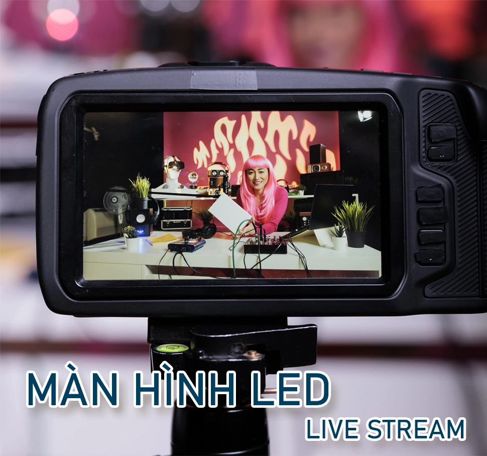 Gợi Ý Màn Hình LED Livestream Giá Tốt - Uy Tín Tại TP Hồ Chí Minh