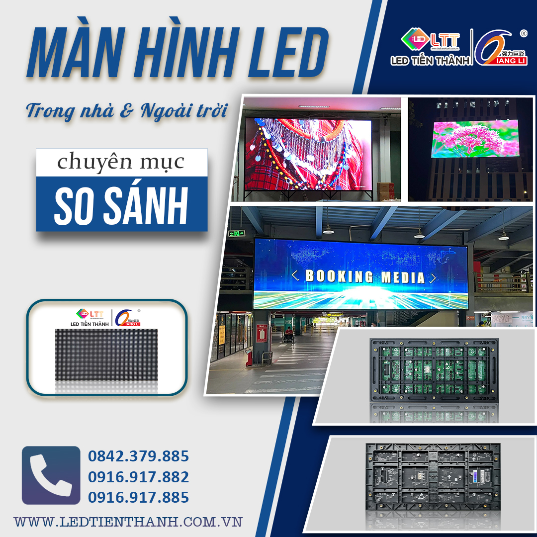So Sánh Màn Hình LED Trong Nhà & Ngoài Trời: Khác Biệt & Ứng Dụng Thực Tế