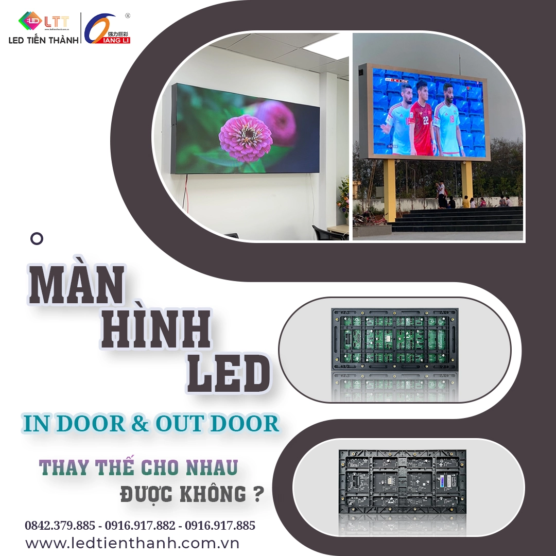 So Sánh Màn Hình LED Trong Nhà Và Ngoài Trời: Có Thay Thế Cho Nhau Được Không?