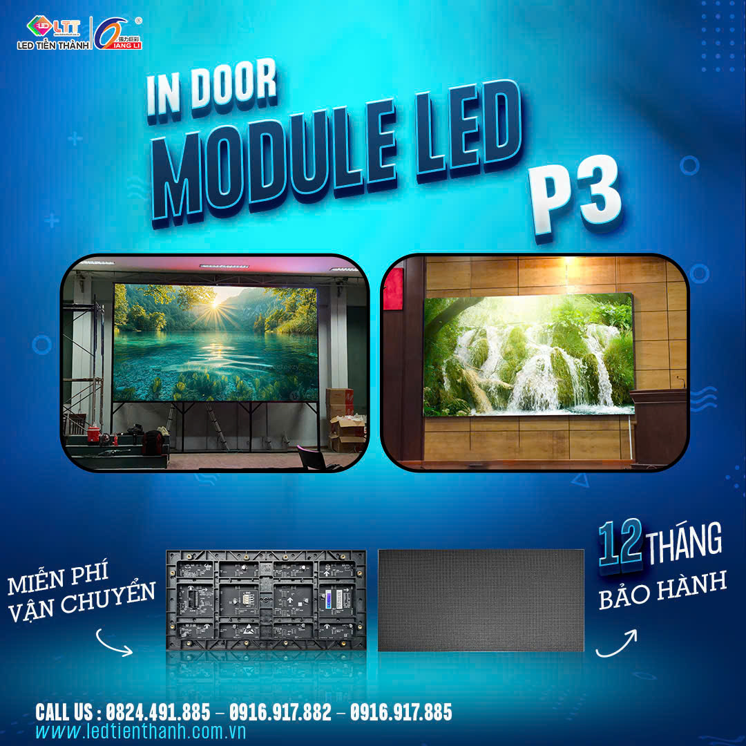Module LED P3 Trong Nhà Là Gì? Ưu Đãi Tháng 5 Đừng Bỏ Lỡ!