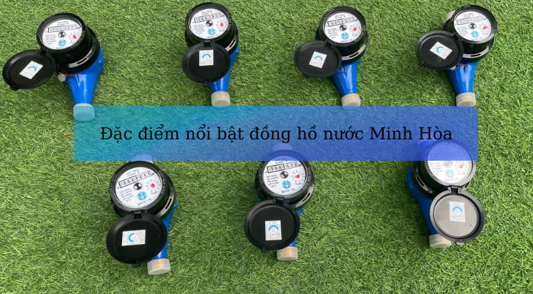 Đặc điểm nổi bật đồng hồ đo lưu lượng nước Minh Hòa