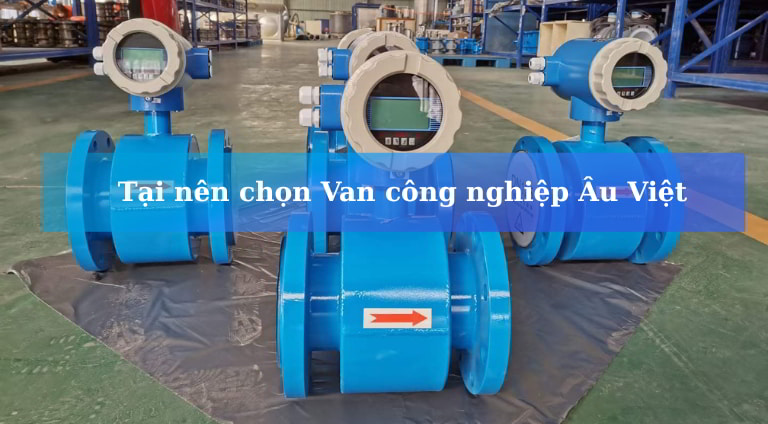 Tại sao nên chọn mua đồng hồ đo nước tại Van công nghiệp Âu Việt