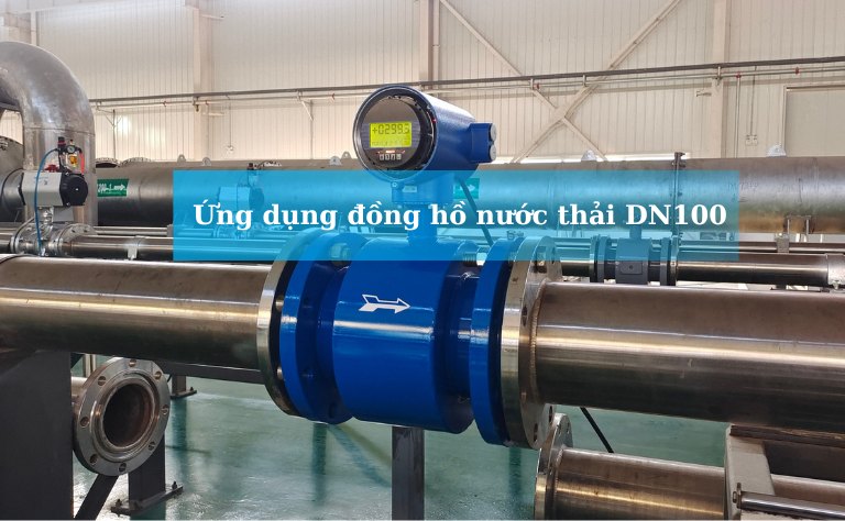 Ứng dụng thực tế đồng hồ đo lưu lượng nước thải DN100