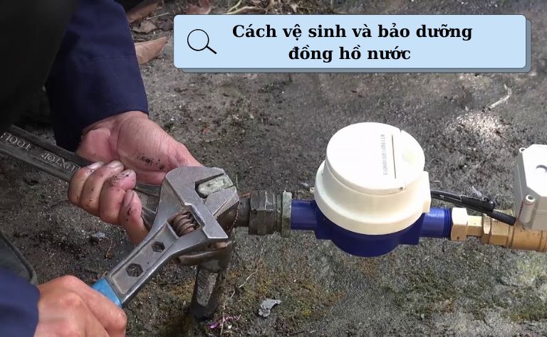 Vệ sinh và bảo dưỡng đồng hồ nước