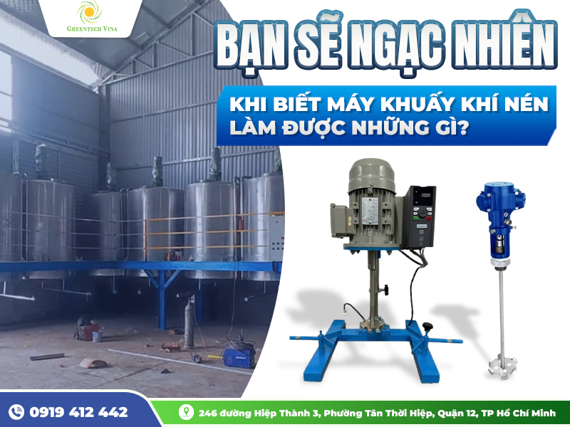 BẠN SẼ NGẠC NHIÊN KHI BIẾT MÁY KHUẤY KHÍ NÉN LÀM ĐƯỢC NHỮNG GÌ