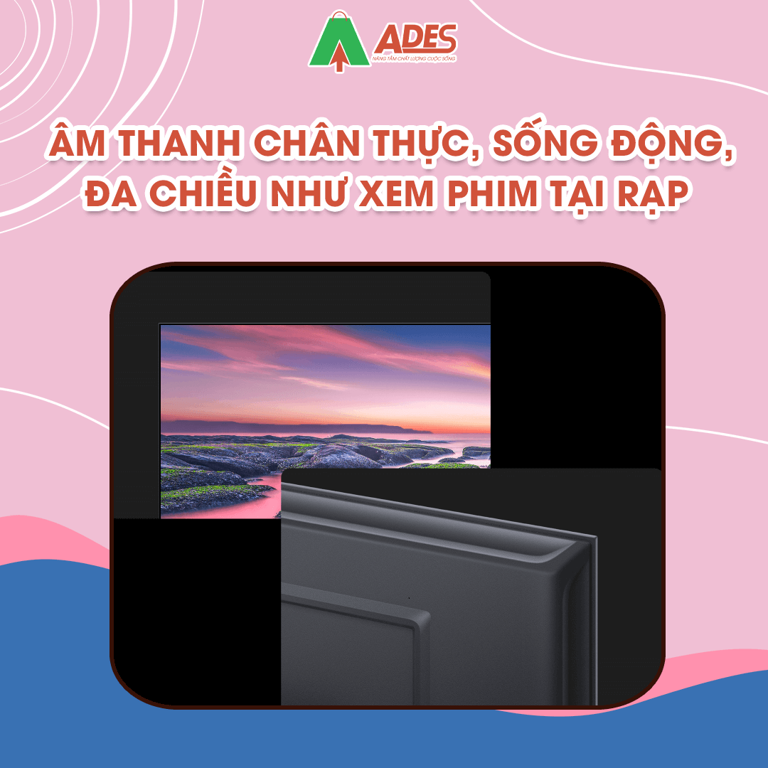 Tivi Xiaomi A2 32 inch am thanh chan thuc