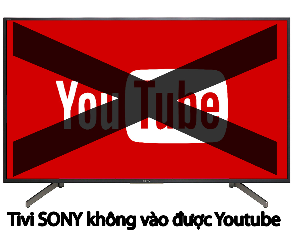 Tại sao tivi Sony không vào được Youtube.