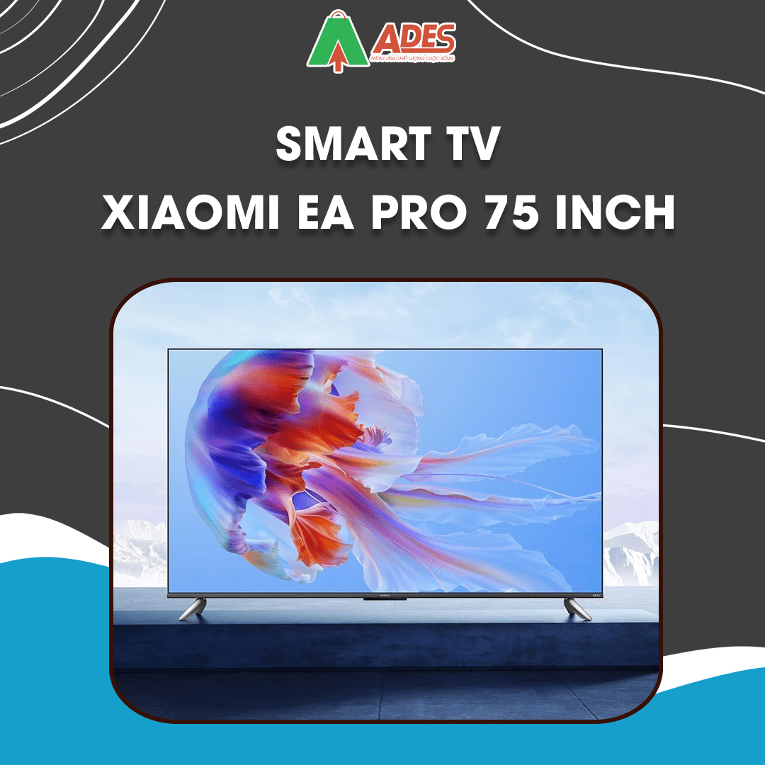 Smart Tivi Xiaomi EA Pro 75 inch