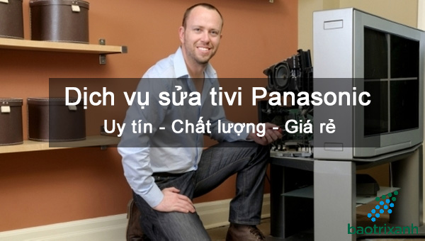 Dịch Vụ Sửa Tivi Panasonic Giá Rẻ - Uy Tín 100% | Bảo Trì Xanh