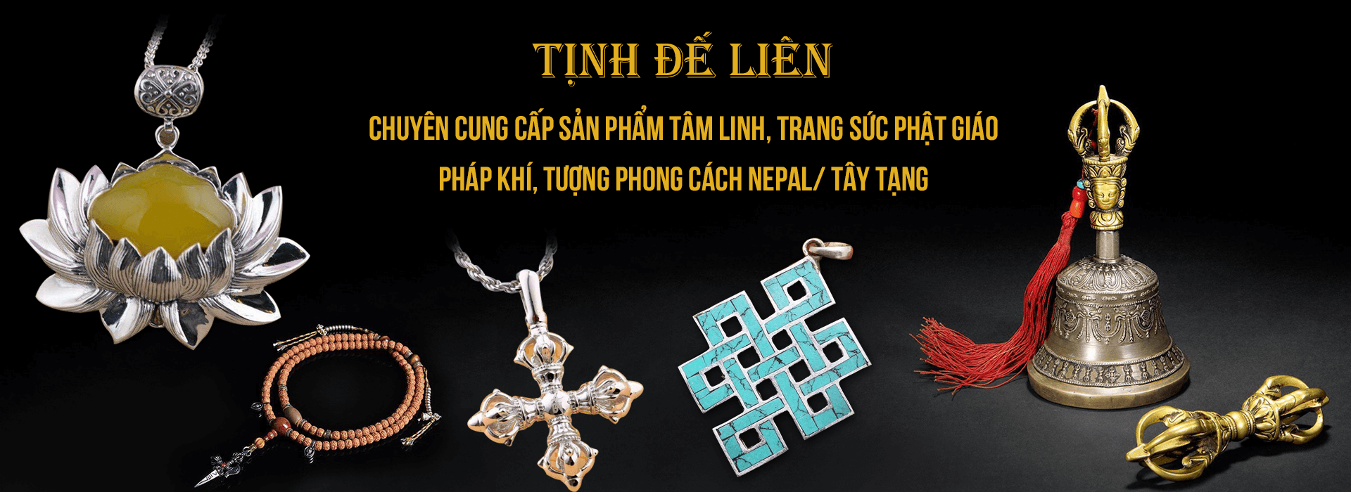 Chuyên cung cấp sản phẩm tâm linh, trang sức phật giáo, pháp khí, tượng phong cách Nepal, Tây Tạng