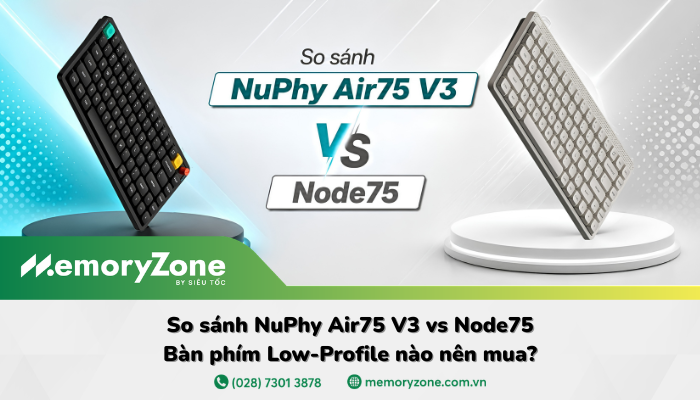 So sánh NuPhy Air75 V3 vs Node75 nên chọn Low-Profile nào?