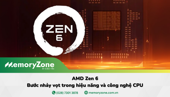AMD Zen 6 - Kiến trúc CPU tương lai với hiệu năng vượt trội